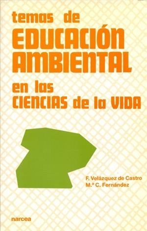 TEMAS DE EDUCACION AMBIENTAL EN LAS CIENCIAS DE LA VIDA | 9788427712409 | VELAZQUEZ DE CASTRO, F. - FERNANDEZ, M.C. | Galatea Llibres | Librería online de Reus, Tarragona | Comprar libros en catalán y castellano online
