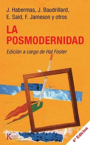 LA POSMODERNIDAD | 9788472451544 | HABERMAS - BAUDRILLARD - SAID - JAMESON Y OTROS | Galatea Llibres | Librería online de Reus, Tarragona | Comprar libros en catalán y castellano online