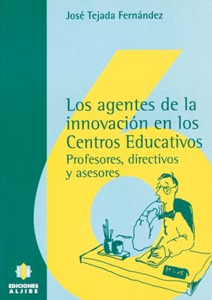 AGENTES DE LA INNOVACION EN LOS CENTROS EDUCATIVOS | 9788487767883 | TEJADA FERNANDEZ, JOSE | Galatea Llibres | Librería online de Reus, Tarragona | Comprar libros en catalán y castellano online