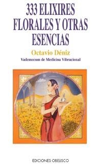 333 ELIXIRES FLORALES Y OTRAS ESENCIAS | 9788477205180 | DENIZ, OCTAVIO | Galatea Llibres | Llibreria online de Reus, Tarragona | Comprar llibres en català i castellà online