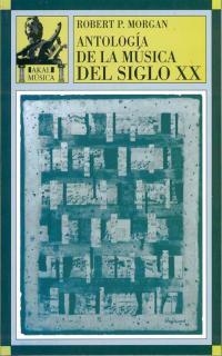 ANTOLOGIA DE LA MUSICA DEL SIGLO XX          (DIP) | 9788446006381 | MORGAN, ROBERT P. | Galatea Llibres | Llibreria online de Reus, Tarragona | Comprar llibres en català i castellà online