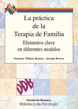 PRACTICA DE LA TERAPIA FAMILIAR, LA | 9788433013330 | MIDORI HANNA, SUZANNE - BROWN, JOSEPH | Galatea Llibres | Librería online de Reus, Tarragona | Comprar libros en catalán y castellano online