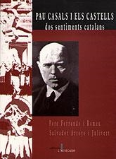PAU CASALS I ELS CASTELLS. DOS SENTIMENTS CATALANS | 9788489890206 | FERRANDO I ROMEU, PERE - ARROYO I JULIVERT, SALVAD | Galatea Llibres | Llibreria online de Reus, Tarragona | Comprar llibres en català i castellà online