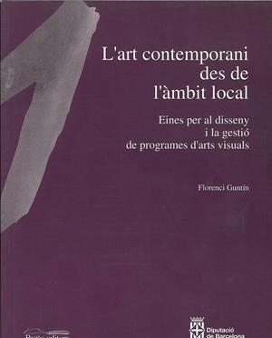 ART CONTEMPORANI DES DE L'AMBIT LOCAL, L' | 9788479355500 | GUNTIN, FLORENCI | Galatea Llibres | Llibreria online de Reus, Tarragona | Comprar llibres en català i castellà online