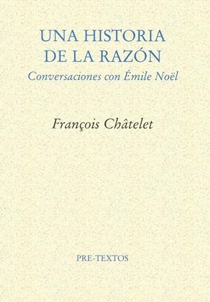 HISTORIA DE LA RAZON.CONVERSACIONES CON EMILE NOËL | 9788481912210 | CHATELET, FRANCOIS | Galatea Llibres | Llibreria online de Reus, Tarragona | Comprar llibres en català i castellà online