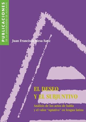 DESEO Y EL SUBJUNTIVO, EL. ANALISIS DE LOS ACTOS DE HABLA | 9788479083861 | MESA SANZ, JUAN FRANCISCO | Galatea Llibres | Llibreria online de Reus, Tarragona | Comprar llibres en català i castellà online
