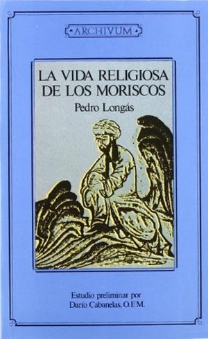 VIDA RELIGIOSA DE LOS MORISCOS, LA | 9788433824509 | LONGAS, PEDRO | Galatea Llibres | Llibreria online de Reus, Tarragona | Comprar llibres en català i castellà online