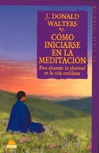 COMO INICIARSE EN LA MEDITACION | 9788489920507 | WALTERS, J. DONALD | Galatea Llibres | Librería online de Reus, Tarragona | Comprar libros en catalán y castellano online