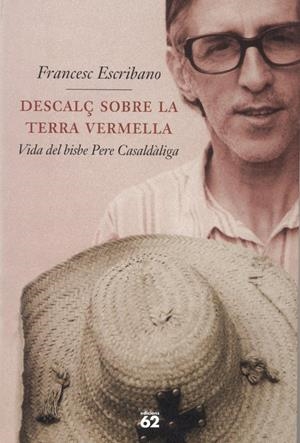 DESCALÇ SOBRE LA TERRA VERMELLA. VIDA DEL BISBE PERE CASALDA | 9788429745085 | ESCRIBANO, FRANCESC | Galatea Llibres | Llibreria online de Reus, Tarragona | Comprar llibres en català i castellà online