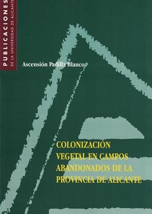 COLONIZACION VEGETAL EN CAMPOS ABANDONADOS DE LA PROVINCIA D | 9788479084240 | PADILLA BLANCO, ASCENSION | Galatea Llibres | Llibreria online de Reus, Tarragona | Comprar llibres en català i castellà online