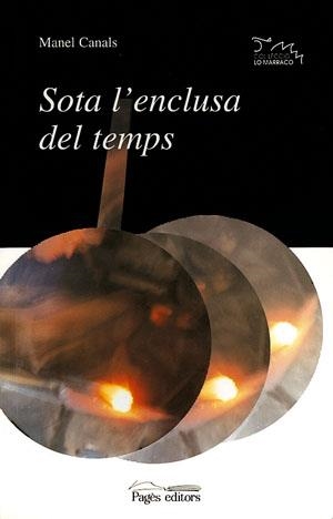 SOTA L`ENCLUSA DEL TEMPS | 9788479355449 | CANALS, MANEL | Galatea Llibres | Llibreria online de Reus, Tarragona | Comprar llibres en català i castellà online