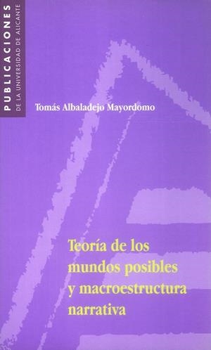TEORIA DE LOS MUNDOS POSIBLES Y MACROESTRUCTURA NARRATIVA | 9788479084424 | ALBALADEJO MAYORDOMO, TOMAS | Galatea Llibres | Librería online de Reus, Tarragona | Comprar libros en catalán y castellano online