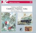 CATALUNYA, ESPANYA, CUBA. CENTRES I PERIFERIES | 9788478272013 | JUNQUERAS I VIES, ORIOL | Galatea Llibres | Librería online de Reus, Tarragona | Comprar libros en catalán y castellano online