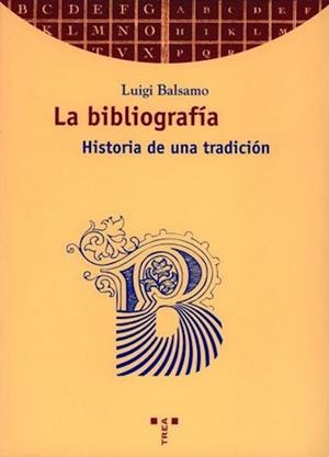 BIBLIOGRAFIA, LA. HISTORIA DE UNA TRADICION | 9788489427990 | BALSAMO, LUIGI | Galatea Llibres | Llibreria online de Reus, Tarragona | Comprar llibres en català i castellà online