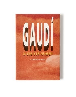 GAUDI, LA VIDA D'UN VISIONARI | 9788486540548 | CASTELLAR-GASSOL, J. | Galatea Llibres | Llibreria online de Reus, Tarragona | Comprar llibres en català i castellà online