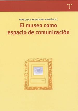MUSEO COMO ESPACIO DE COMUNICACION, EL | 9788489427877 | HERNANDEZ HERNANDEZ | Galatea Llibres | Llibreria online de Reus, Tarragona | Comprar llibres en català i castellà online