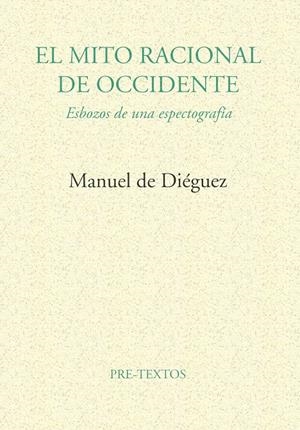 MITO RACIONAL DE OCCIDENTE, EL | 9788481911596 | DIEGUEZ, MANUEL DE | Galatea Llibres | Llibreria online de Reus, Tarragona | Comprar llibres en català i castellà online