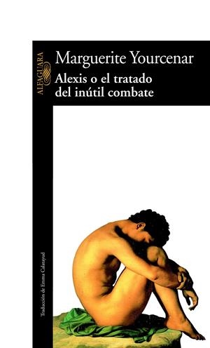ALEXIS O EL TRATADO DEL INUTIL COMBATE | 9788420422015 | YOURCENAR, MARGUERITE | Galatea Llibres | Llibreria online de Reus, Tarragona | Comprar llibres en català i castellà online