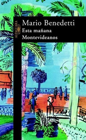 ESTA MAÑANA, MONTEVIDEANOS | 9788420421513 | BENEDETTI, MARIO | Galatea Llibres | Llibreria online de Reus, Tarragona | Comprar llibres en català i castellà online