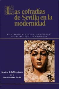 COFRADIAS DE SEVILLA EN LA MODERNIDAD, LAS | 9788447205097 | SANCHEZ MANTERO, RAFAEL | Galatea Llibres | Llibreria online de Reus, Tarragona | Comprar llibres en català i castellà online