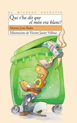 QUI T'HA DIT QUE EL MON ERA BLANC? | 9788476604403 | BOLTA, MARIA JESUS | Galatea Llibres | Llibreria online de Reus, Tarragona | Comprar llibres en català i castellà online