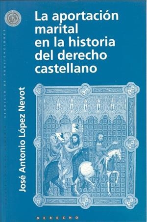 APORTACION MARITAL EN LA HISTORIA DEL DERECHO CASTELLANO, LA | 9788482401270 | LOPEZ NEVOT, JOSE ANTONIO | Galatea Llibres | Llibreria online de Reus, Tarragona | Comprar llibres en català i castellà online