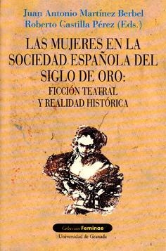 MUJERES EN LA SOCIEDAD ESPAÑOLA DEL SIGLO DE ORO, LAS (FICCI | 9788433824974 | MARTINEZ BERBEL, JUAN ANTONIO... | Galatea Llibres | Librería online de Reus, Tarragona | Comprar libros en catalán y castellano online