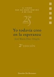 YO TODAVIA CREO EN LA ESPERANZA | 9788433013958 | DIEZ-ALEGRIA, JOSE MARIA | Galatea Llibres | Llibreria online de Reus, Tarragona | Comprar llibres en català i castellà online