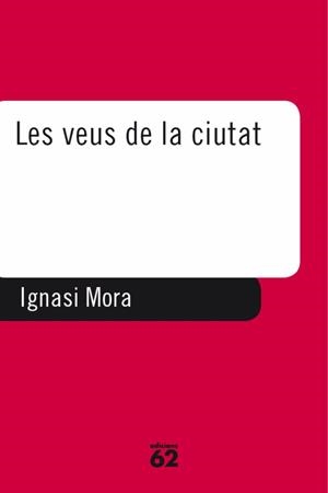 VEUS DE LA CIUTAT, LES | 9788429745382 | MORA, IGNASI | Galatea Llibres | Llibreria online de Reus, Tarragona | Comprar llibres en català i castellà online