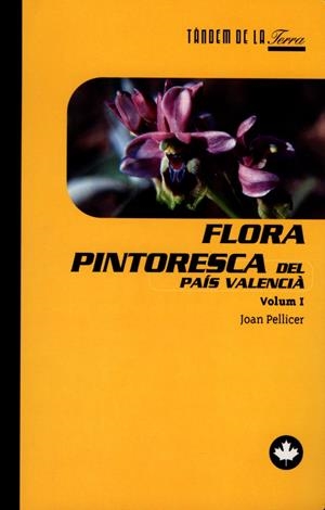 FLORA PINTORESCA DEL PAIS VALENCIA VOLUM 1 | 9788481312140 | PELLICER,JOAN | Galatea Llibres | Librería online de Reus, Tarragona | Comprar libros en catalán y castellano online