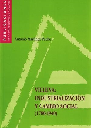VILLENA: INDUSTRIALIZACION Y CAMBIO SOCIAL | 9788479083885 | MARTINEZ PUCHE, ANTONIO | Galatea Llibres | Llibreria online de Reus, Tarragona | Comprar llibres en català i castellà online
