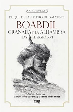 BOABDIL GRANADA Y LA ALHAMBRA HASTA EL SIGLO WVI | 9788433825551 | DUQUE DE SAN PEDRO DE GALATINO | Galatea Llibres | Llibreria online de Reus, Tarragona | Comprar llibres en català i castellà online