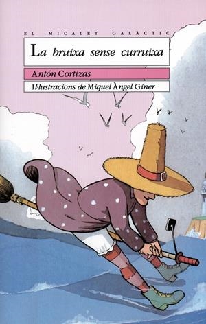 BRUIXA SENSE CURRUIXA, LA | 9788476602492 | CORTIZAS, ANTON | Galatea Llibres | Llibreria online de Reus, Tarragona | Comprar llibres en català i castellà online