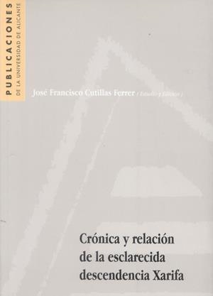 CRONICA Y RELACION DE LA ESCLARECIDA DESCENDENCIA XARIFA | 9788479084332 | CUTILLAS, JOSE FRANCISCO | Galatea Llibres | Llibreria online de Reus, Tarragona | Comprar llibres en català i castellà online
