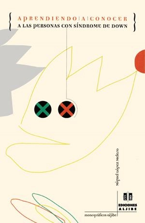 APRENDIENDO A CONOCER A LAS PERSONAS CON SINDROME DE DOWN | 9788495212160 | LOPEZ MELERO, MIGUEL | Galatea Llibres | Librería online de Reus, Tarragona | Comprar libros en catalán y castellano online