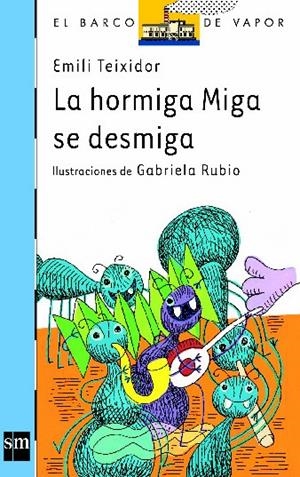 HORMIGA MIGA SE DESMIGA, LA | 9788434863699 | TEIXIDOR, EMILI | Galatea Llibres | Librería online de Reus, Tarragona | Comprar libros en catalán y castellano online