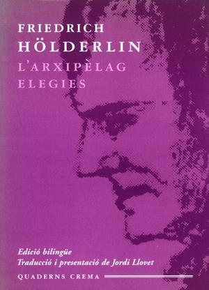 ARXIPIELAG - ELEGIES | 9788477272779 | HÖLDERLIN, FRIEDRICH | Galatea Llibres | Librería online de Reus, Tarragona | Comprar libros en catalán y castellano online