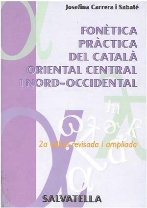 FONÈTICA PRÀCTICA DEL CATALÀ ORIENT CENTRAL I NORD-OCCIDENT. | 9788472108301 | CARRERA I SABATÉ, JOSEFINA | Galatea Llibres | Librería online de Reus, Tarragona | Comprar libros en catalán y castellano online