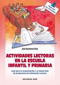 ACTIVIDADES LECTORAS EN LA ESCUELA INFANTIL Y PRIMARIA | 9788483162330 | QUINTANAL DIAZ, JOSE | Galatea Llibres | Llibreria online de Reus, Tarragona | Comprar llibres en català i castellà online