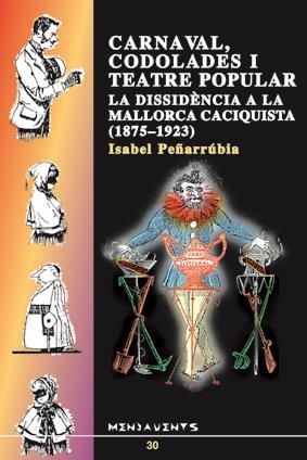 CARNAVAL, CODOLADES I TEATRE POPULAR. MALLORCA CACIQUISTA | 9788489067592 | PEÑARRÚBIA, ISABEL | Galatea Llibres | Librería online de Reus, Tarragona | Comprar libros en catalán y castellano online
