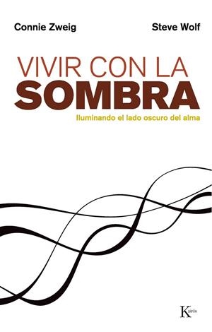 VIVIR CON LA SOMBRA. ILUMINANDO EL LADO OSCURO DEL ALMA | 9788472454064 | CONNIE ZWEIG Y STEVEN WOLF | Galatea Llibres | Librería online de Reus, Tarragona | Comprar libros en catalán y castellano online