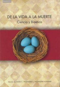 DE LA VIDA A LA MUERTE. CIENCIA Y BIOETICA | 9788483230732 | THOMASMA, DAVID C. Y KUSHNER, THOMASINE | Galatea Llibres | Llibreria online de Reus, Tarragona | Comprar llibres en català i castellà online