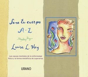 SANA TU CUERPO A-Z.LAS CAUSAS MENTALES DE LA ENFERMEDAD FISI | 9788479533274 | HAY, LOUISE | Galatea Llibres | Librería online de Reus, Tarragona | Comprar libros en catalán y castellano online