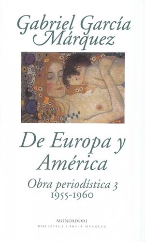 DE EUROPA Y AMERICA. OBRA PERIODISTICA 3 (1955-1960) | 9788439704423 | GARCIA MARQUEZ, GABRIEL | Galatea Llibres | Llibreria online de Reus, Tarragona | Comprar llibres en català i castellà online