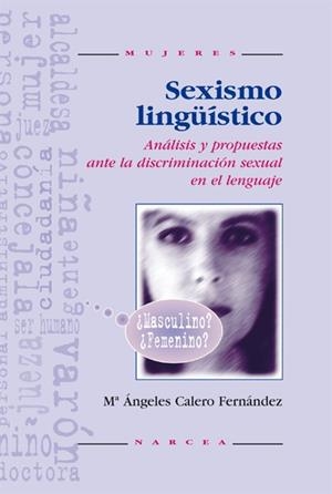 SEXISMO LINGUISTICO. ANALISIS Y PROPUESTAS ANTE LA DISCRIMIN | 9788427712911 | CALERO FERNANDEZ, Mª ANGELES | Galatea Llibres | Llibreria online de Reus, Tarragona | Comprar llibres en català i castellà online