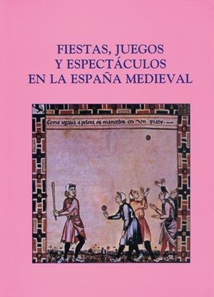 FIESTAS,JUEGOS Y ESPECTACULOS EN LA ESPAÑA MEDIEVAL | 9788486547516 | VV. AA | Galatea Llibres | Llibreria online de Reus, Tarragona | Comprar llibres en català i castellà online