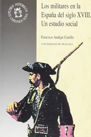 MILITARES EN LA ESPAÑA DEL S. XVIII, LOS : UN ESTUDIO SOCIAL | 9788433813626 | ANDUJAR CASTILLO, FRANCISCO | Galatea Llibres | Librería online de Reus, Tarragona | Comprar libros en catalán y castellano online