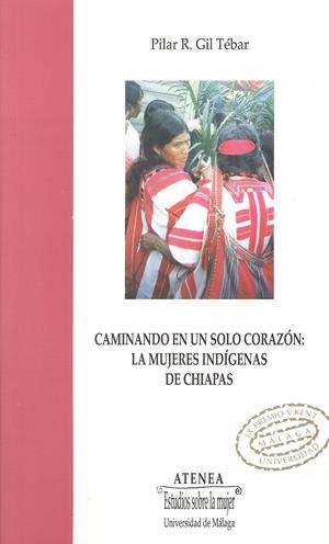CAMINANDO EN UN SOLO CORAZON. MUJERES INDIGENAS DE CHIAPAS | 9788474967371 | GIL TEBAR, PILAR | Galatea Llibres | Llibreria online de Reus, Tarragona | Comprar llibres en català i castellà online