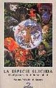 ESPECIE SUICIDA, LA. EL PELIGROSO RUMBO DE LA HUMANIDAD | 9788479784256 | VALLEDOR DE LOZOYA, ARTURO | Galatea Llibres | Librería online de Reus, Tarragona | Comprar libros en catalán y castellano online