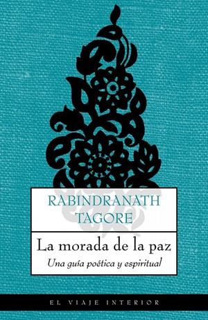 MORADA DE LA PAZ, LA. UNA GUIA POETICA Y ESPIRITUAL | 9788489920873 | TAGORE, RABINDRANATH | Galatea Llibres | Librería online de Reus, Tarragona | Comprar libros en catalán y castellano online